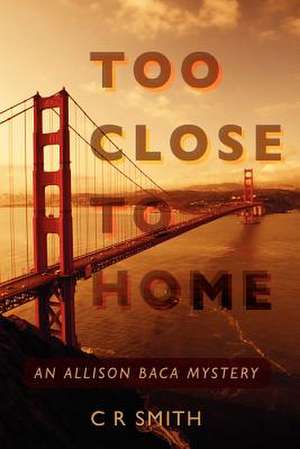 Too Close to Home de C. R. Smith