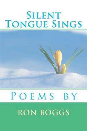 Silent Tongue Sings de Ron Boggs