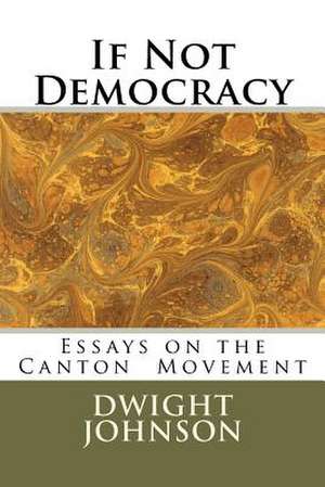 If Not Democracy de Dwight Johnson