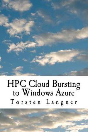 HPC Cloud Bursting to Windows Azure de Torsten Langner