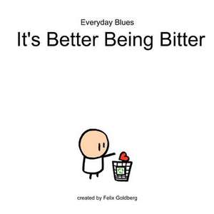 Everyday Blues - It's Better Being Bitter de Felix Goldberg