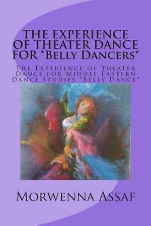 The Experience of Theater Dance for *Belly Dancers* de Morwenna Assaf