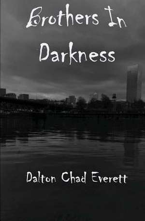 Brothers in Darkness de Dalton Chad Everett