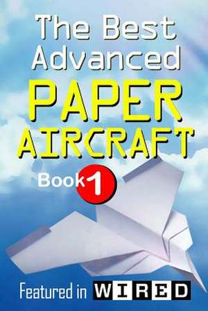 The Best Advanced Paper Aircraft Book 1 de Carmel D. Morris