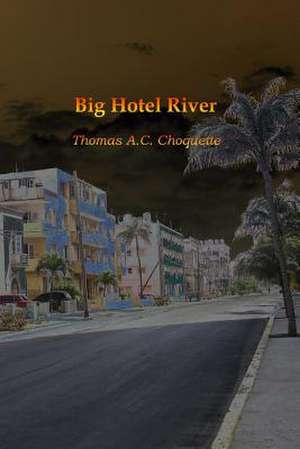 Big Hotel River de Thomas Arnold Clarke Choquette