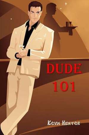 Dude 101 de Kevin Hunter