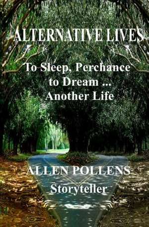 Alternative Lives de Pollens, Allen L.