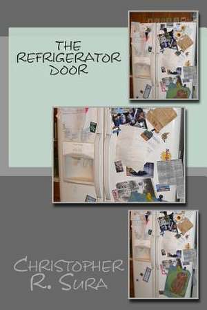 The Refrigerator Door de Christopher R. Sura