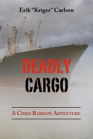 Deadly Cargo de Erik Carlsen