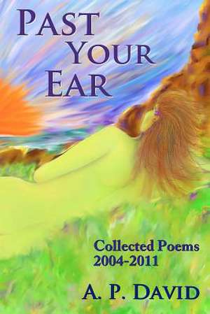 Past Your Ear de A. P. David