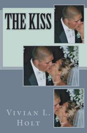 The Kiss de Vivian L. Holt