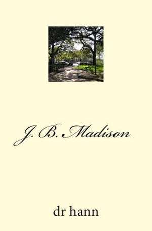 J. B. Madison de Dr Hann