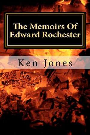 The Memoirs of Edward Rochester de Ken Jones