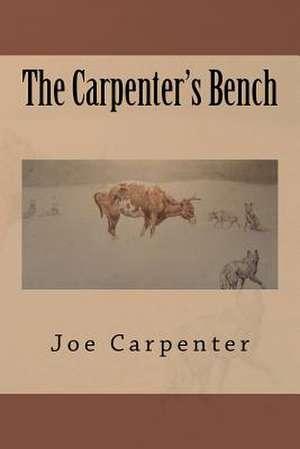 The Carpenter's Bench de Joe Carpenter