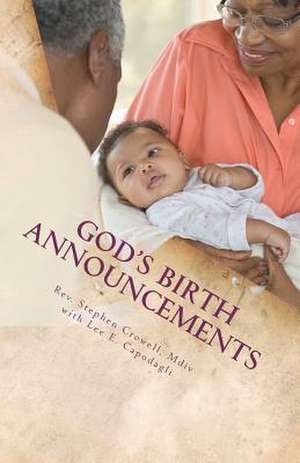 God's Birth Announcements de Rev Stephen Robert Crowell