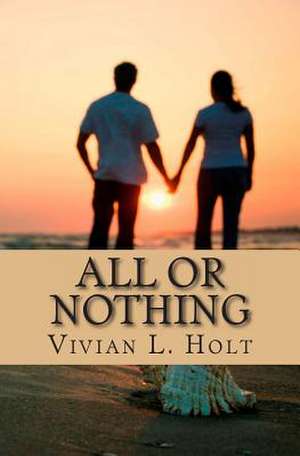 All or Nothing de Vivian L. Holt