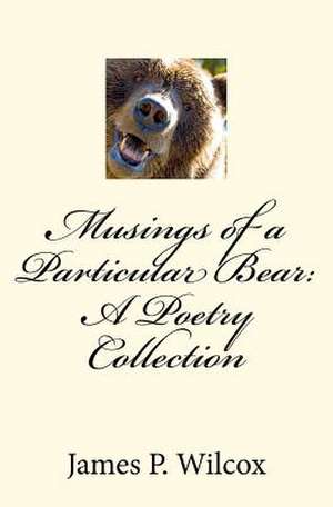 Musings of a Particular Bear de MR James P. Wilcox