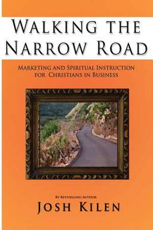 Walking the Narrow Road de Josh Kilen