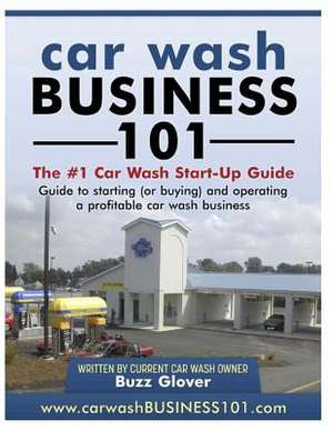 Car Wash Business 101 de Buzz Glover