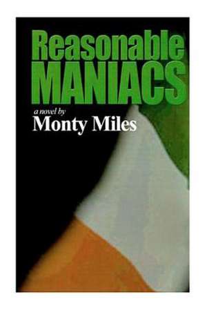 Reasonable Maniacs de Monty Miles