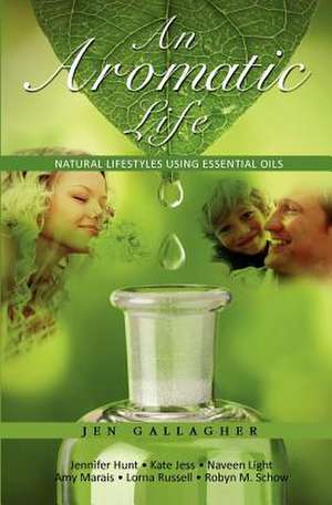 An Aromatic Life de Jen Gallagher