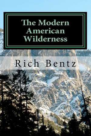 The Modern American Wilderness de Rich Bentz