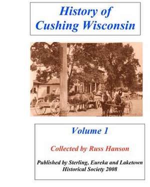 History of Cushing Wisconsin de Russ Hanson