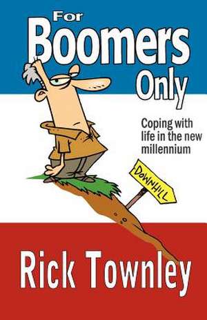 For Boomers Only de Rick Townley