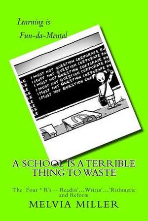 A School Is a Terrible Thing to Waste de Melvia Miller