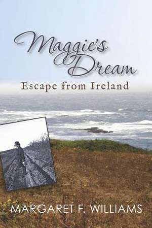 Maggie's Dream - Escape from Ireland de Margaret F. Williams