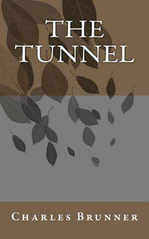 The Tunnel de Charles Brunner