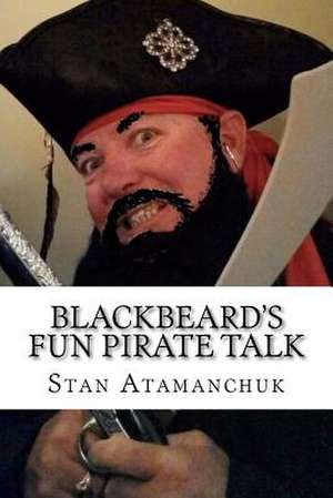 Blackbeard's Fun Pirate Talk de Stan Atamanchuk