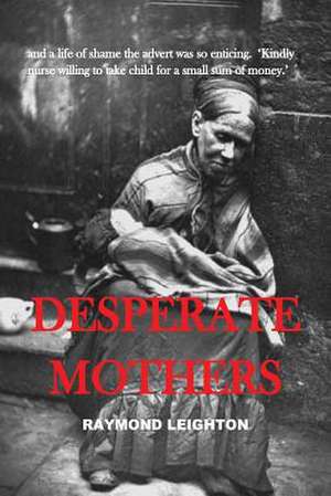 Desperate Mothers de MR Raymond Leighton