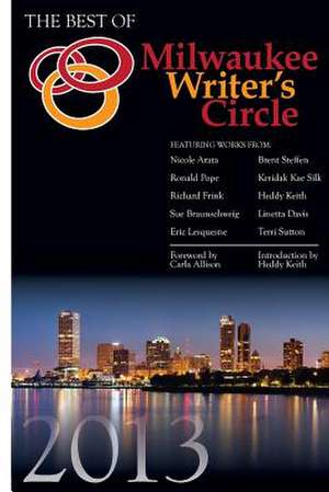 The Best of Milwaukee Writer's Circle 2013 de MS Heddy E. Keith