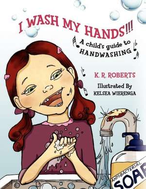 I Wash My Hands !!! de K. R. Roberts