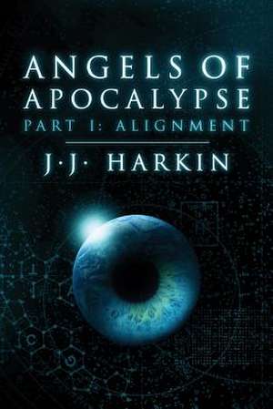 Angels of Apocalypse, Part I de J. J. Harkin