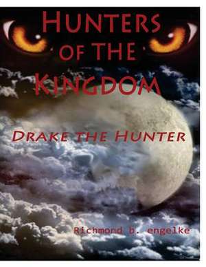 Hunters of the Kingdom de MR Richmond B. Engelke