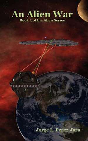 An Alien War de Jorge L. Perez-Jara