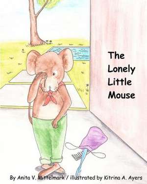 The Lonely Little Mouse de Anita V. Mittelmark