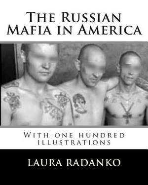 The Russian Mafia in America de Laura M. Radanko