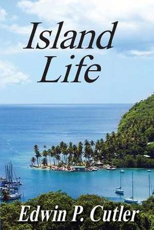 Island Life de Edwin P. Cutler