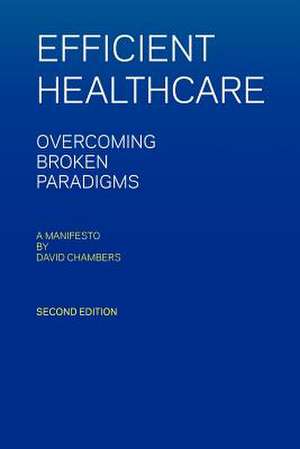 Efficient Healthcare Overcoming Broken Paradigms de David Chambers