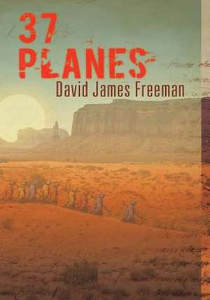 37 Planes de David James Freeman