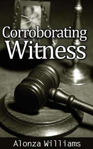 Corroborating Witness de Alonza E. Williams