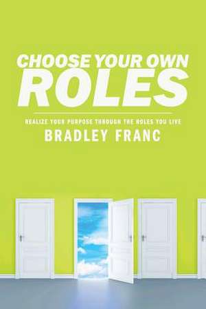 Choose Your Own Roles de Bradley Franc