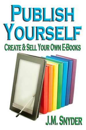 Publish Yourself de J. M. Snyder