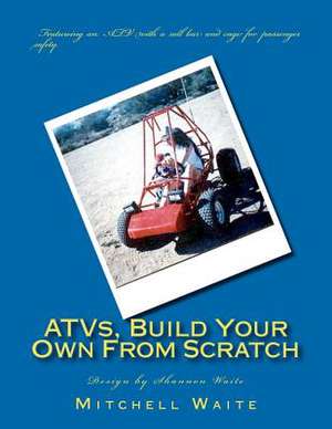 Atvs, Build Your Own from Scratch de Mitchell Waite