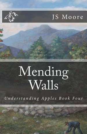 Mending Walls de Js Moore