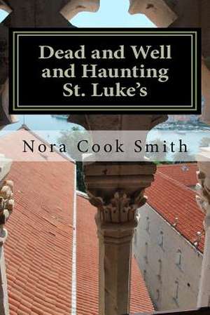 Dead and Well and Haunting St. Luke's de Nora Cook Smith