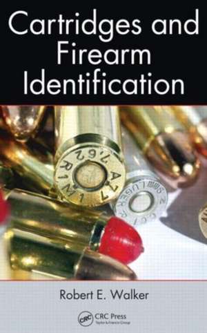 Cartridges and Firearm Identification de Robert E. Walker